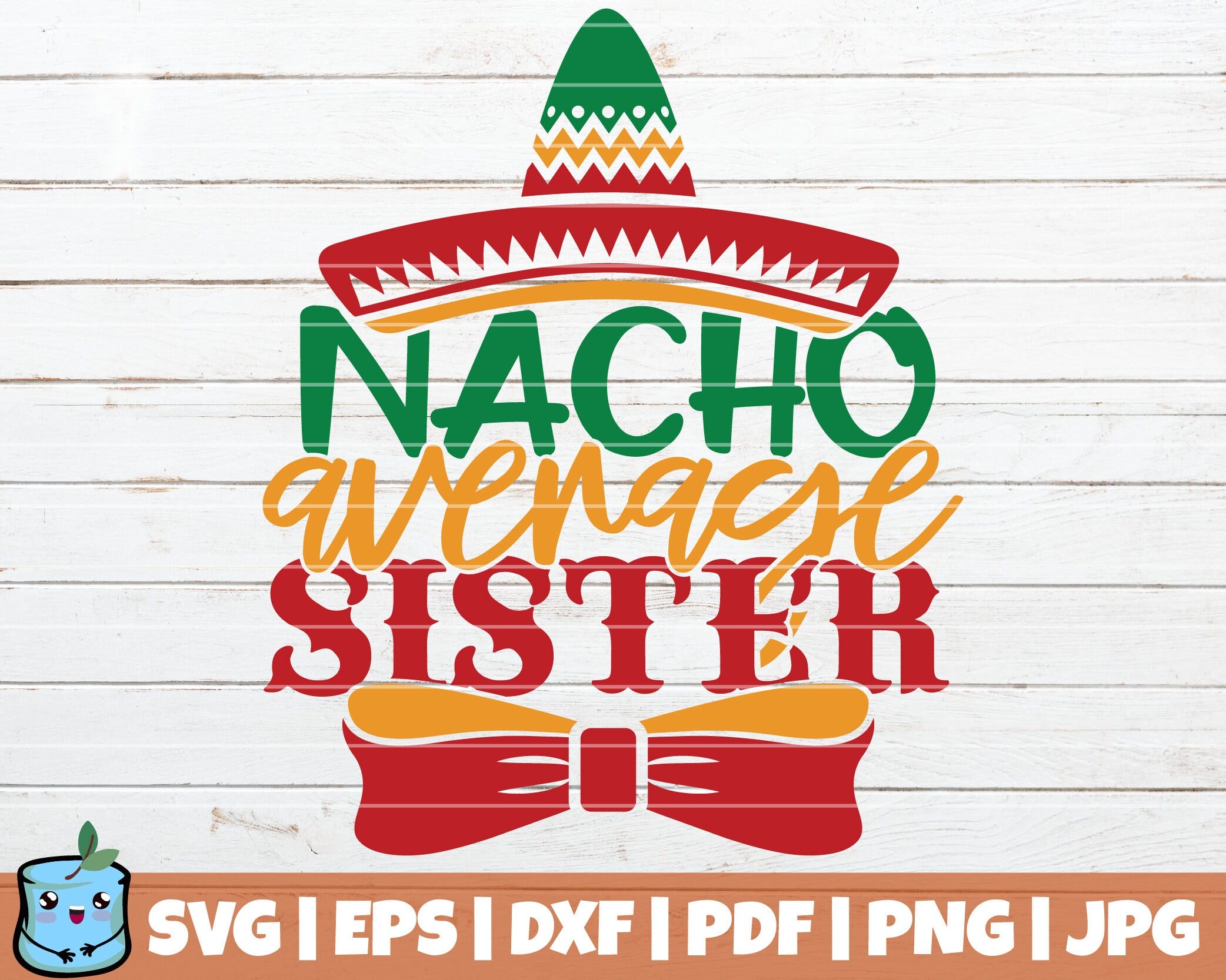 Nacho Average Sister SVG Cut File | commercial use | instant download | printable vector clip art | Cinco De Mayo Sister SVG | Shirt Print