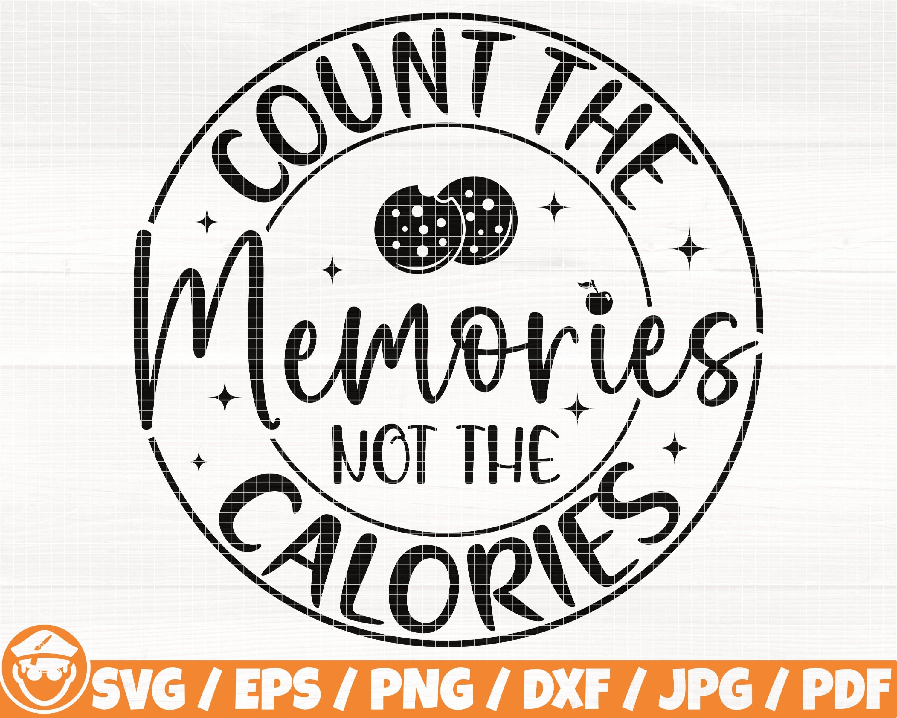 Count The Memories Not The Calories Svg/Eps/Png/Dxf/Jpg/Pdf, Kitchen Logo, Cherry Silhouette, Biscuits Svg, Food Inkscape, Memories Vector