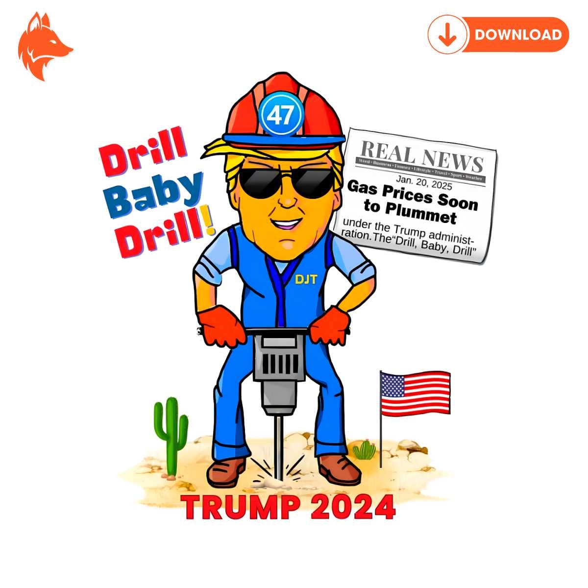 Free Funny Drill Baby Drill Trump 2024 Meme PNG