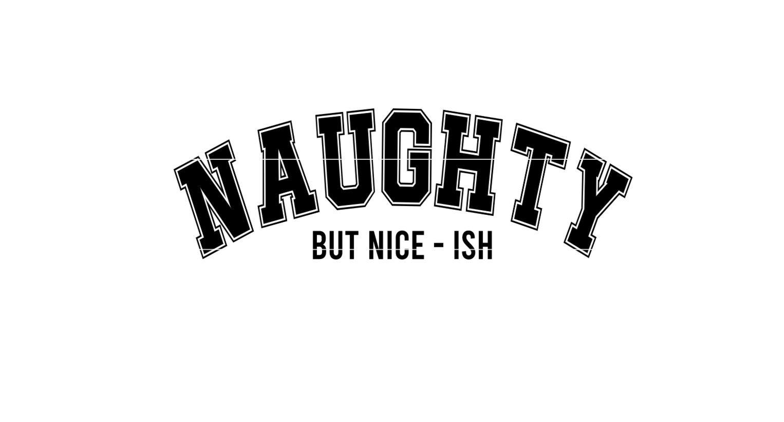 Naughty But Nice-ish SVG, Funny Christmas SVG, University Varsity Christmas svg, Ugly Christmas Sweater, Sarcastic Christmas svg png dxf jpg