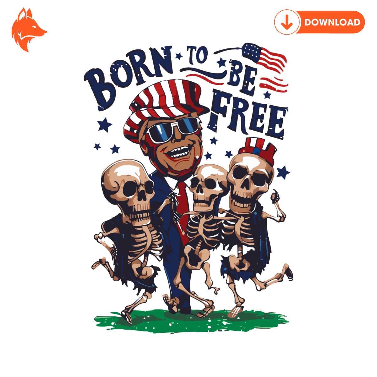 Free Born To Be Free Funny Trump Skeleton Dancing SVG