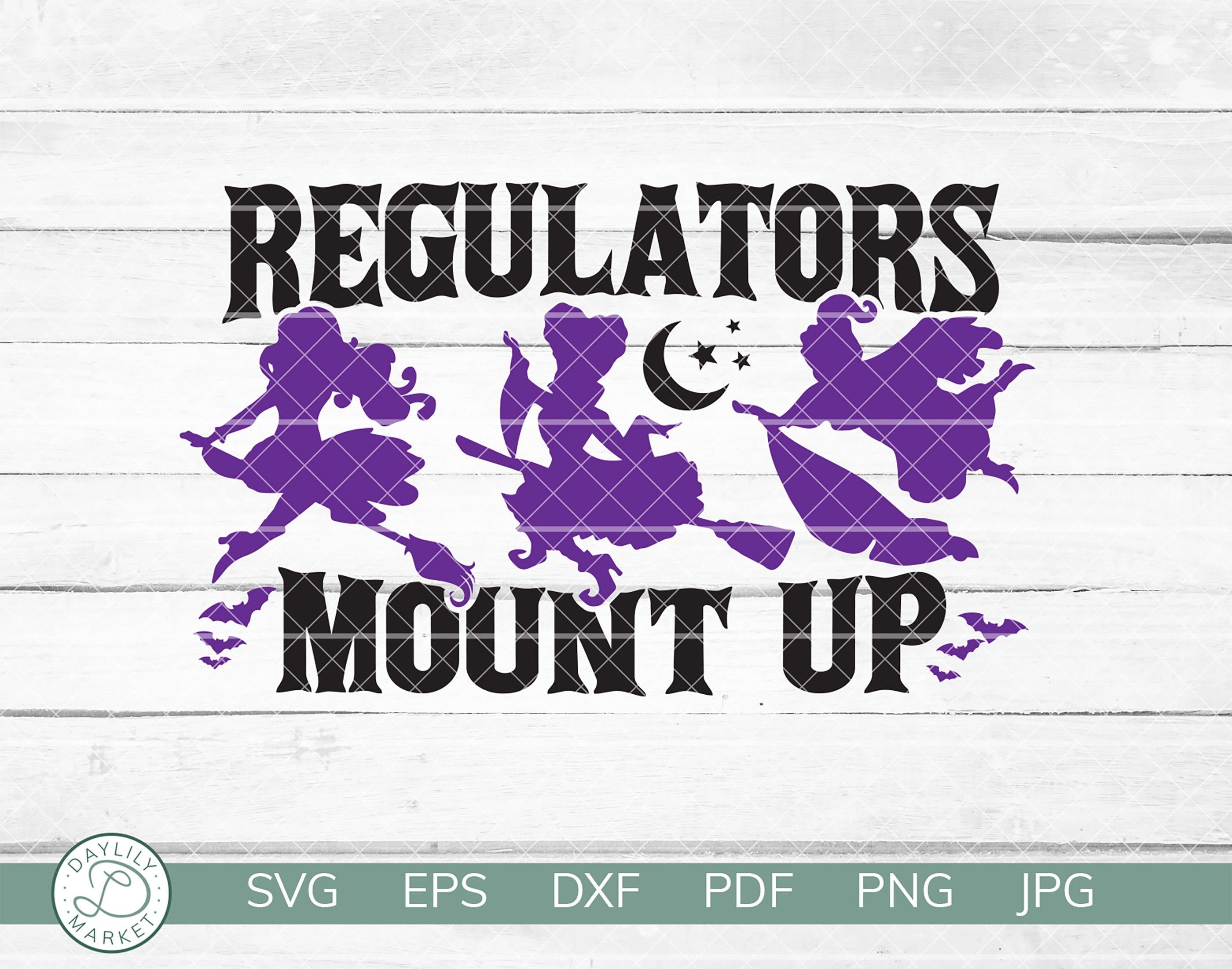 Regulators Mount Up SVG | Sanderson Sisters SVG | Hocus Pocus SVG | instant download | Cricut Silhouette Vinyl Iron On Cut Files | Halloween