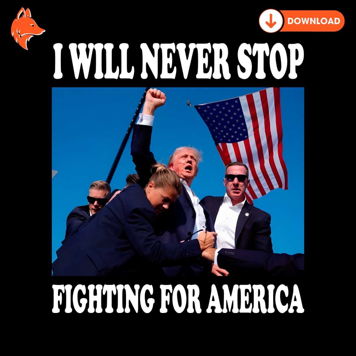 Free I Will Never Stop Fighting For America PNG