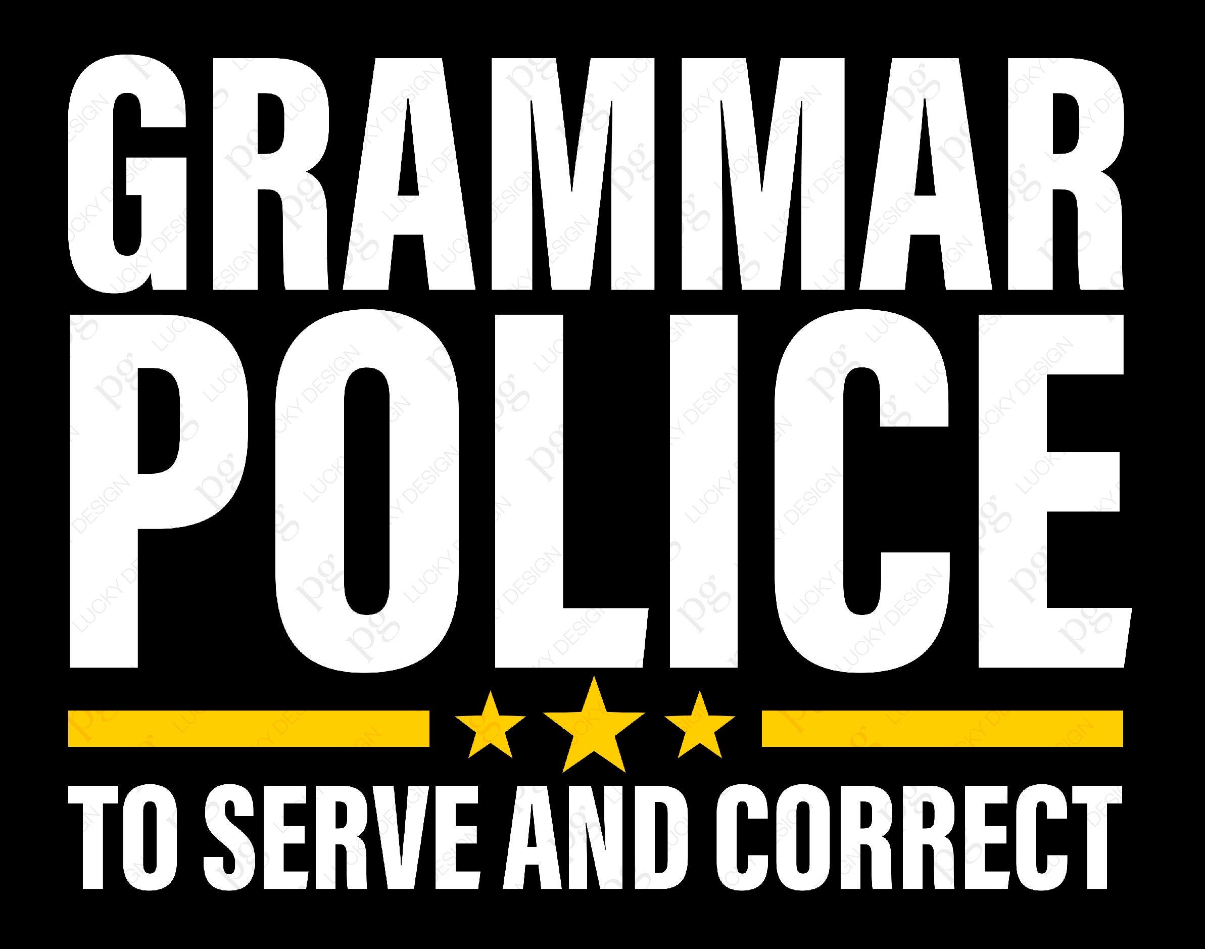 Grammar Police To Serve And Correct Svg Png, Grammar Svg, Grammar Police, Teacher Appreciation Digital Download Sublimation PNG & SVG Cricut