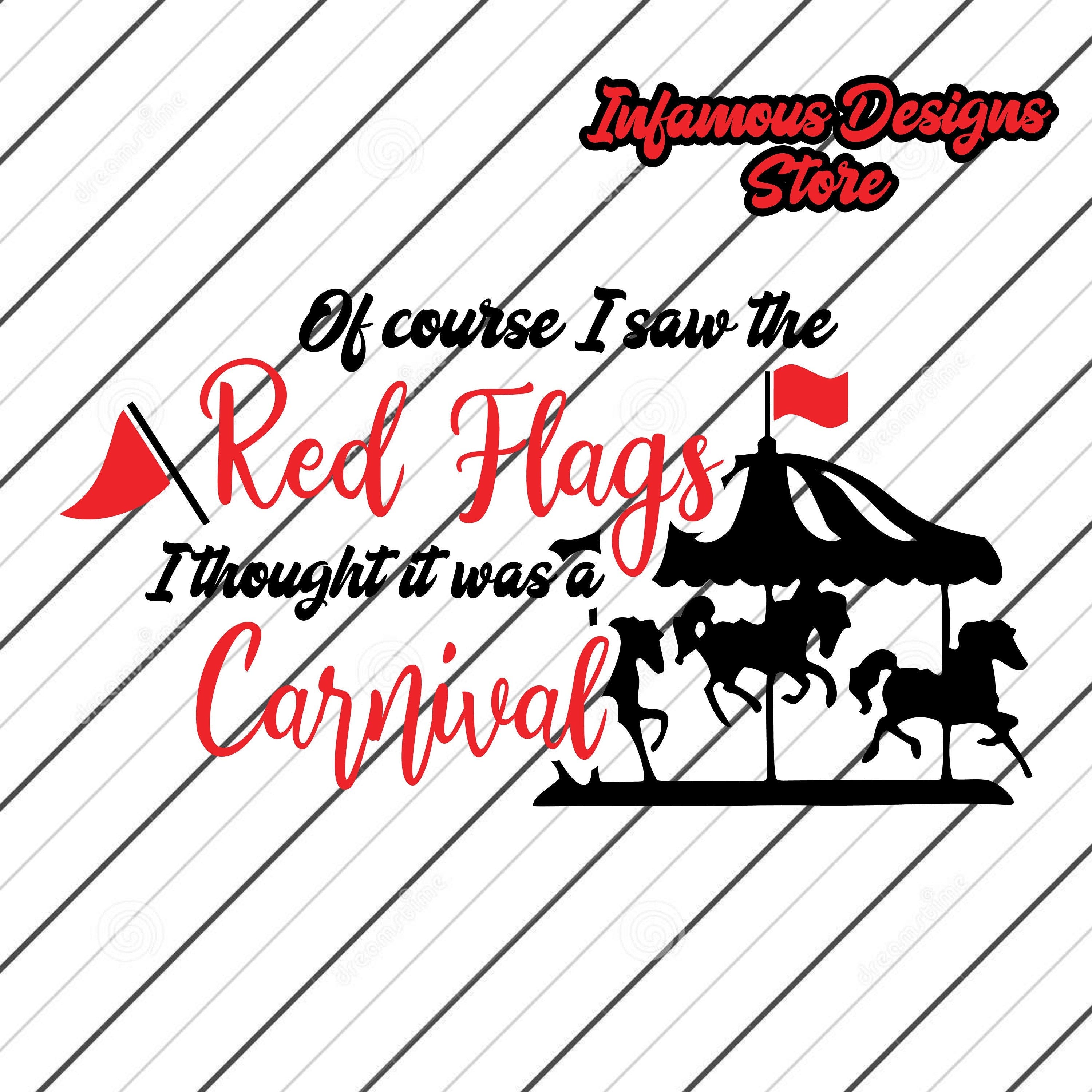 Red Flags I thought is was a Carnival SVG, PNG, & More, DIY Shirts, Bags, Mugs, etc., Print/Cut File, Instant Download, Cricut, Silhouette