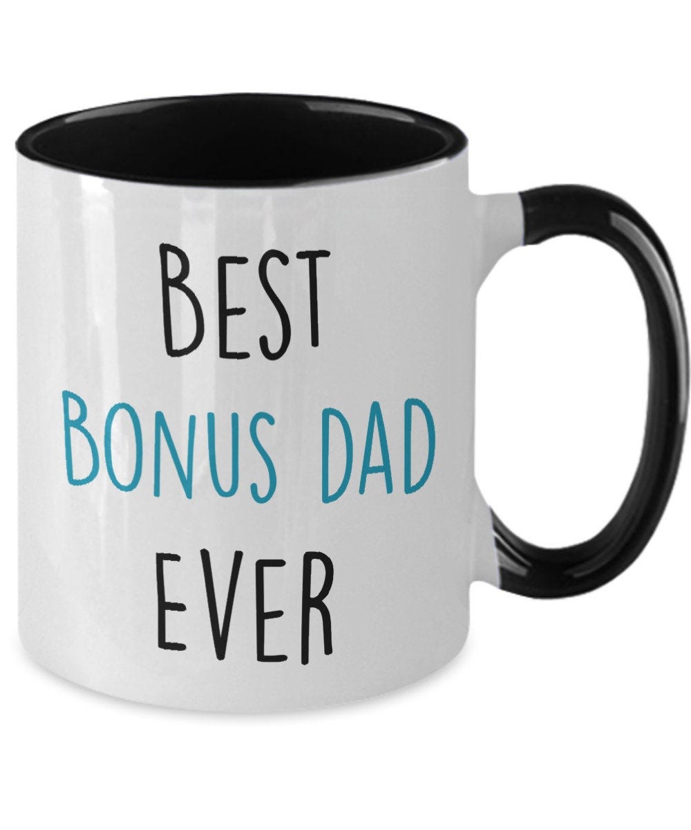 Best Bonus Dad Ever Mug for Bonus Dad Father’s Day gift from step daughter from step son birthday gift for Bonus Dad