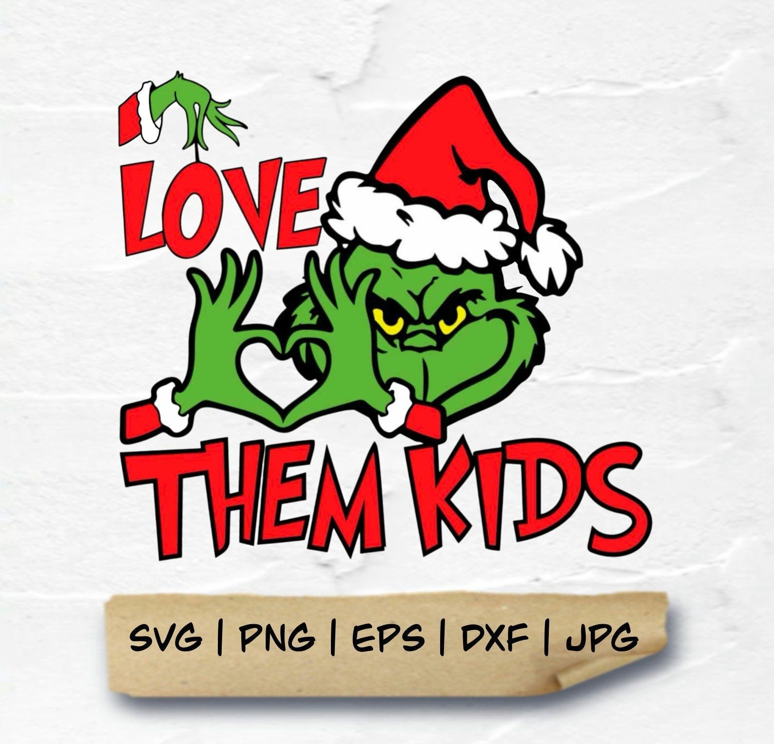 Love Them Kids - Grinch face SVG , Grinch Christmas Svg ,Them Kids | Svg | PNG | Eps | Dxf | JPG | Digital download