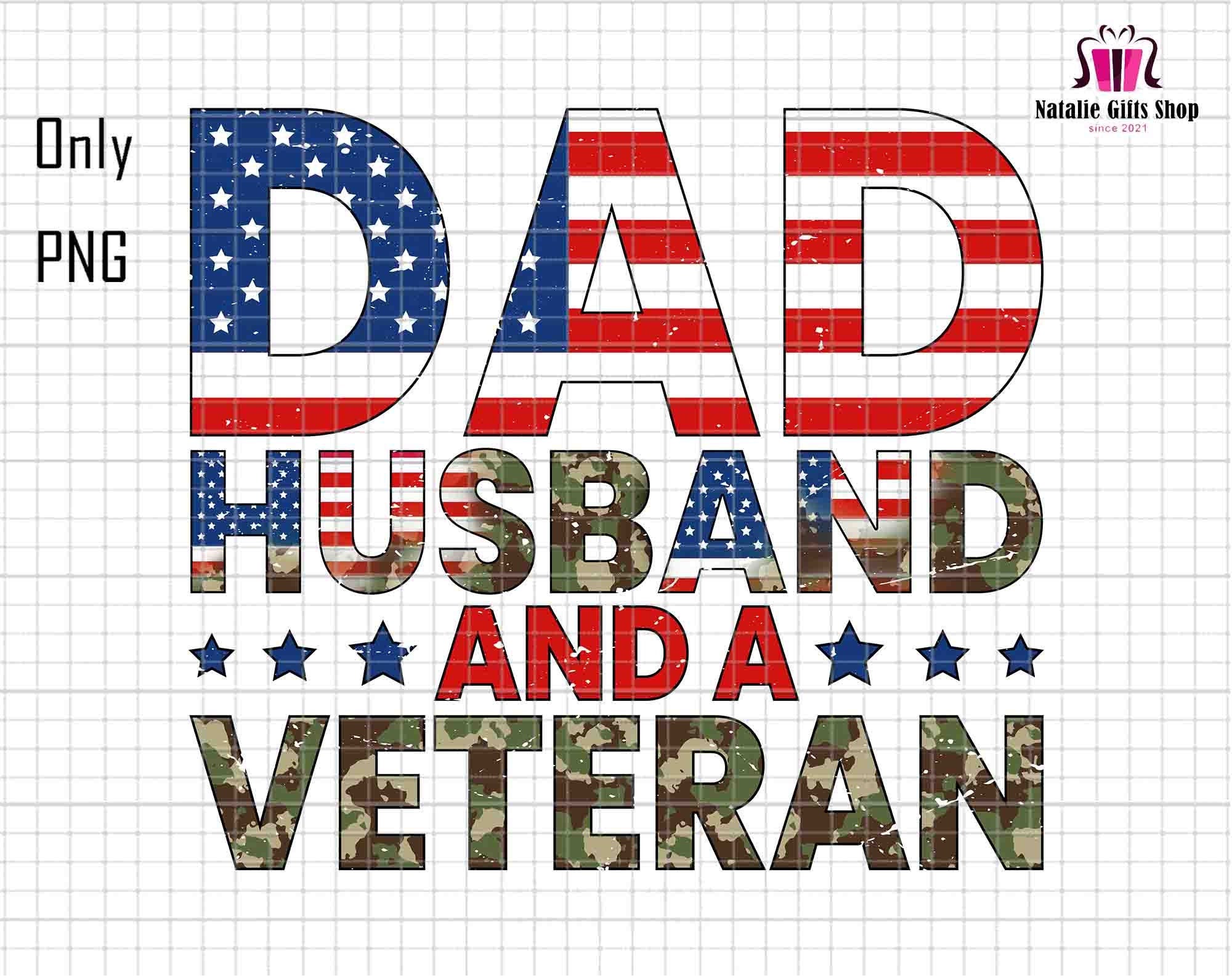 Dad Husband and A Veteran Png, Dad Sublimation Png, Veteran Dad Png, 4th Of July Png, Father
