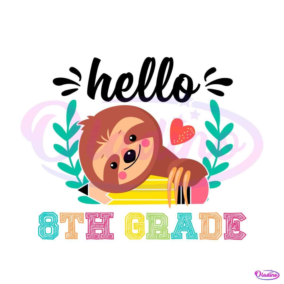 Cute School Sloth Svg Hello 8th Grade SVG File For Cricut