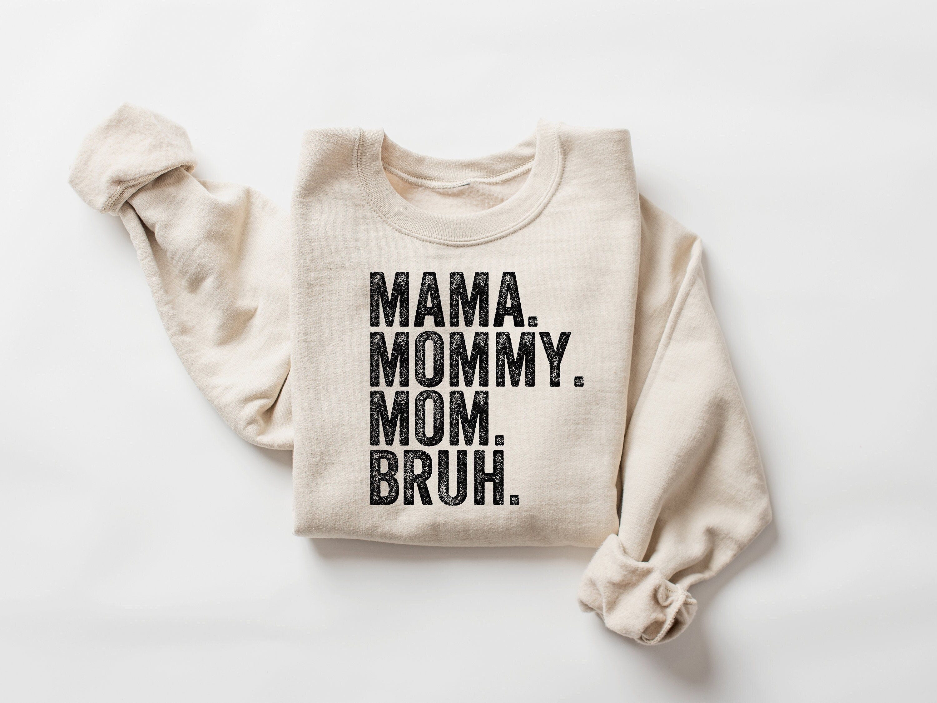 Mama Mommy Mom Bruh Sweatshirt and Shirt ,Funny Mom Shirt, Gift for Mom,Mama Sweatshirt,Mothers Day Shirt,Sarcastic Sweatshirt, New Mom Gift