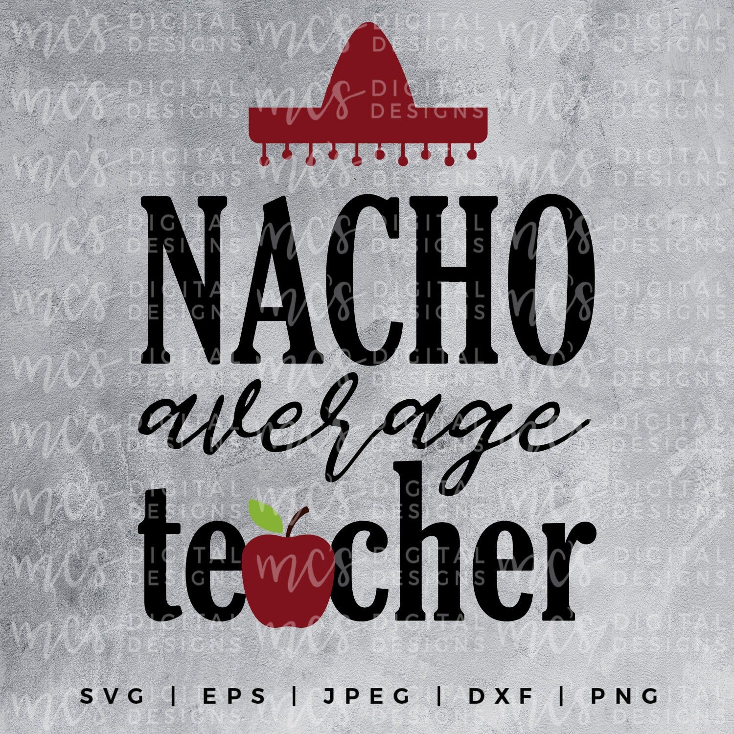DIGITAL DOWNLOAD; Nacho Average Teacher, sombrero svg, Teacher SVG, Teacher design, Apple designs for teachers, decals