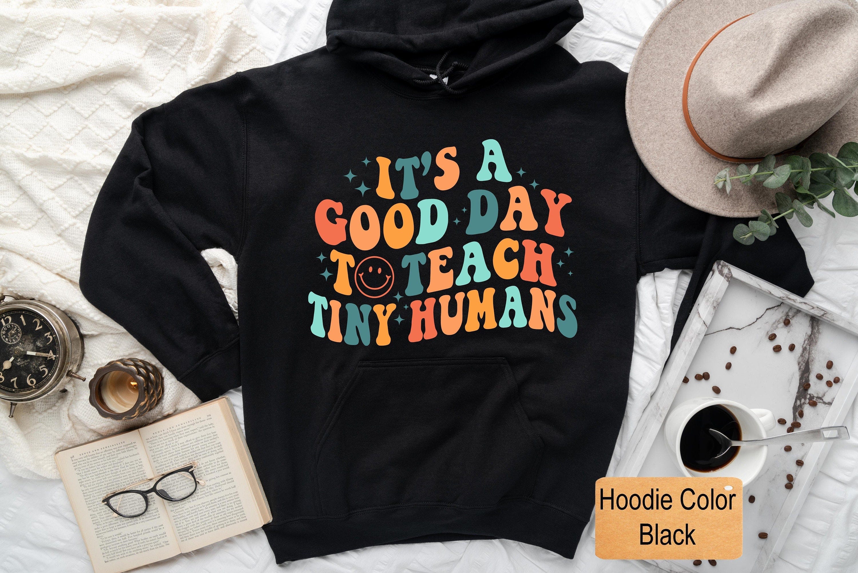Its A Good Day To Teach Tiny Humans, Teacher Lover sweater, Teacher Positive Affirmations sweatshirt, teacher life, Gift hoodie for teacher