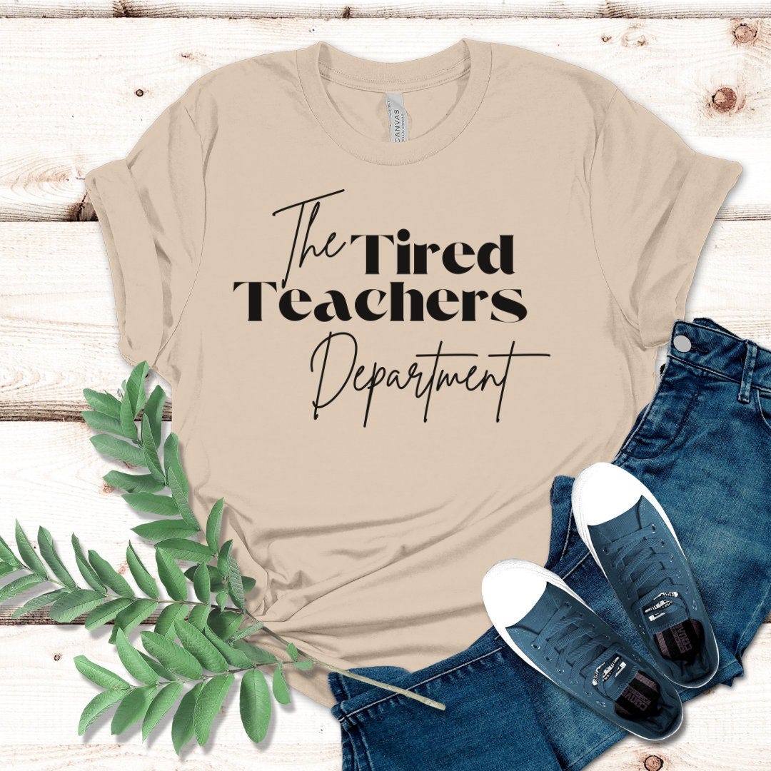The Tired Teacher Department Tee-shirt, Funny End of School Year Shirt, Teacher Appreciation T-shirt, Retirement Gift For Teachers