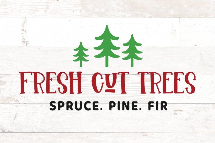 Fresh Cut Trees SVG, Fresh Cut Christmas Trees SVG, Christmas Trees Sign SVG, Christmas Tree Silhouette Cut File for Cricut and Silhouette