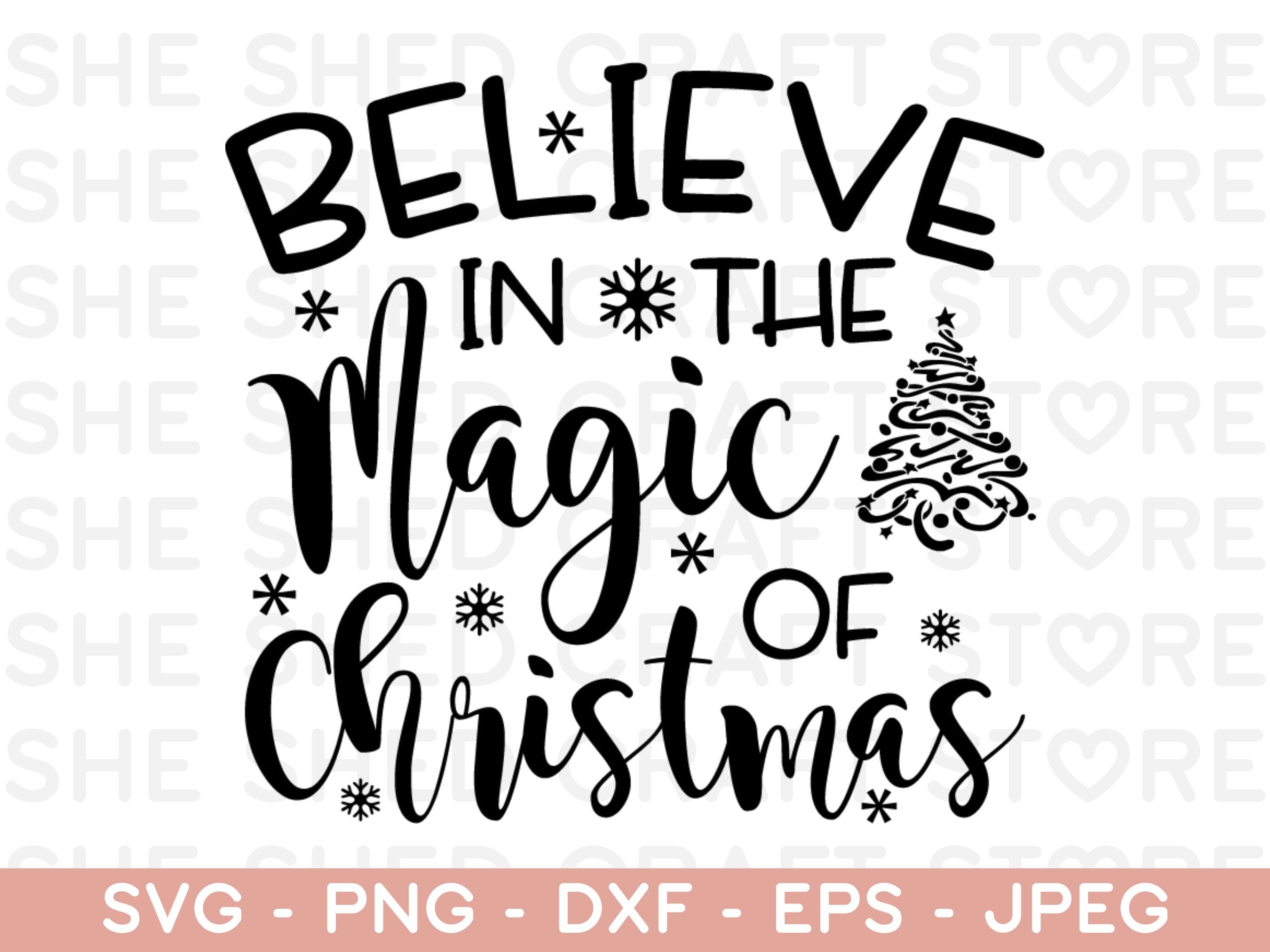 Believe In The Magic Of Christmas SVG - Christmas Cutting Files - Christmas Sayings Svg - Dxf - Eps - Png - Silhouette - Cricut