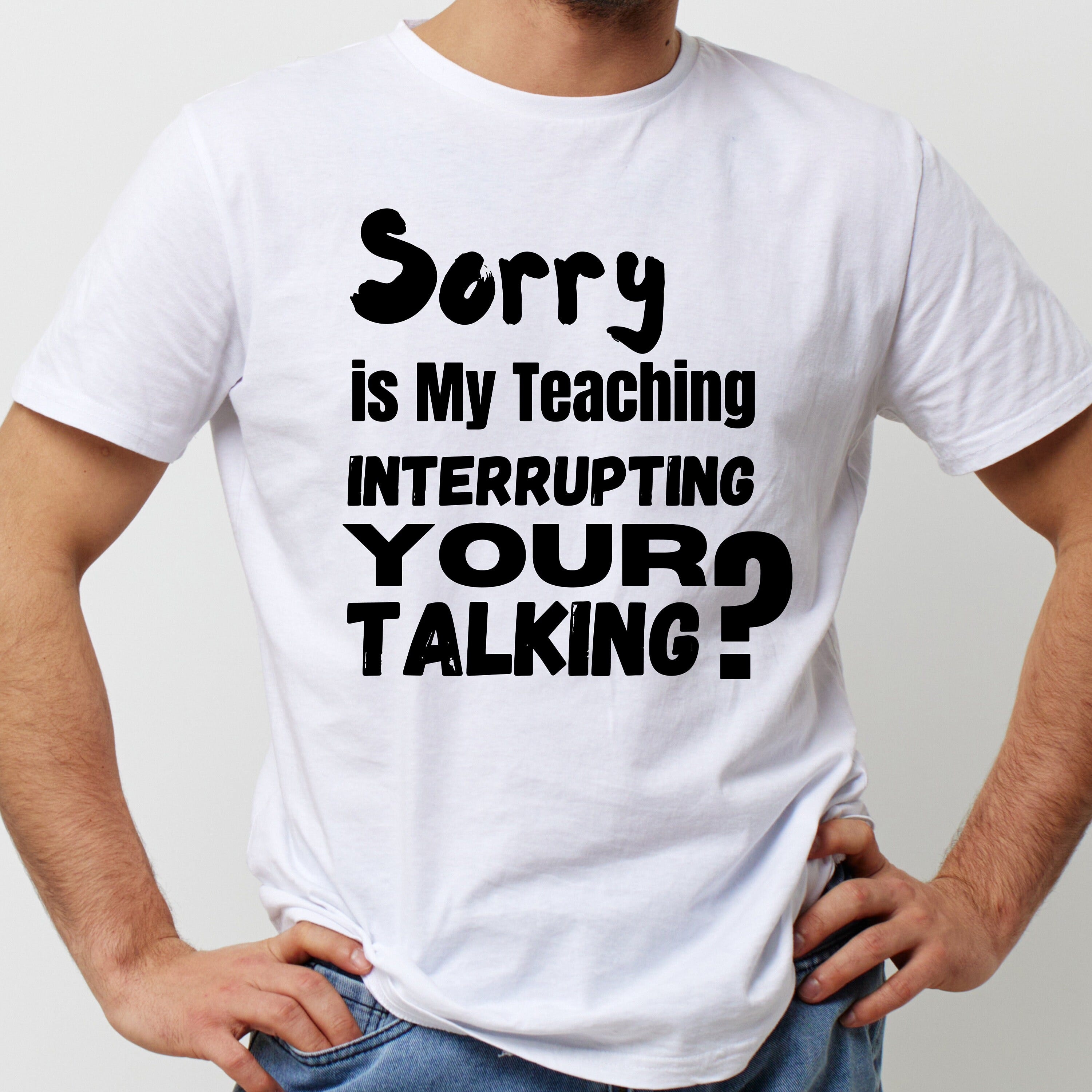 Sorry Is My Teaching Interrupting Your Talking SVG, Funny Teacher Svg, Teacher Life Svg, Teacher Sayings Quote, svg, dxf, eps