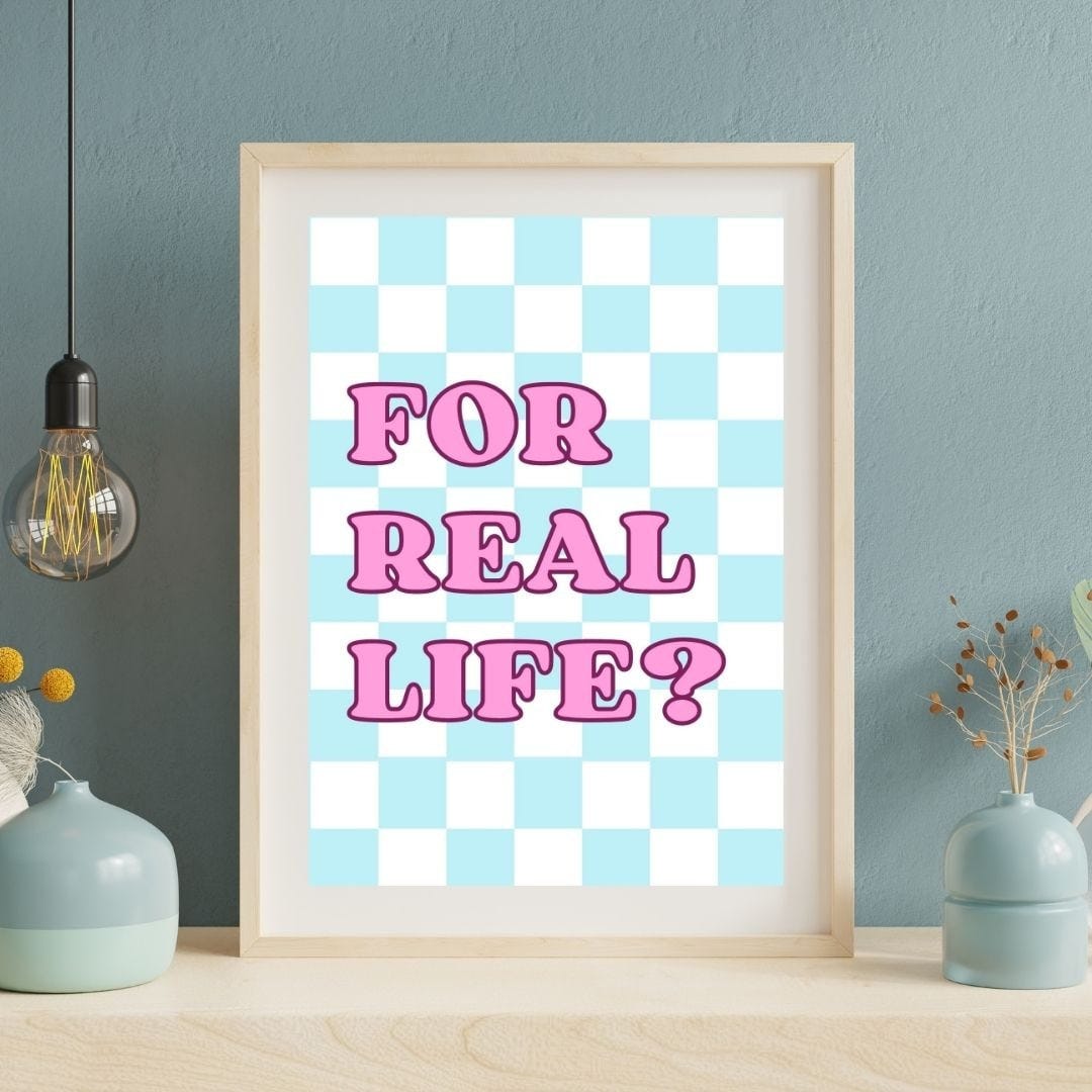 FOR REAL LIFE | A4 | Wall Print | Bluey Inspired