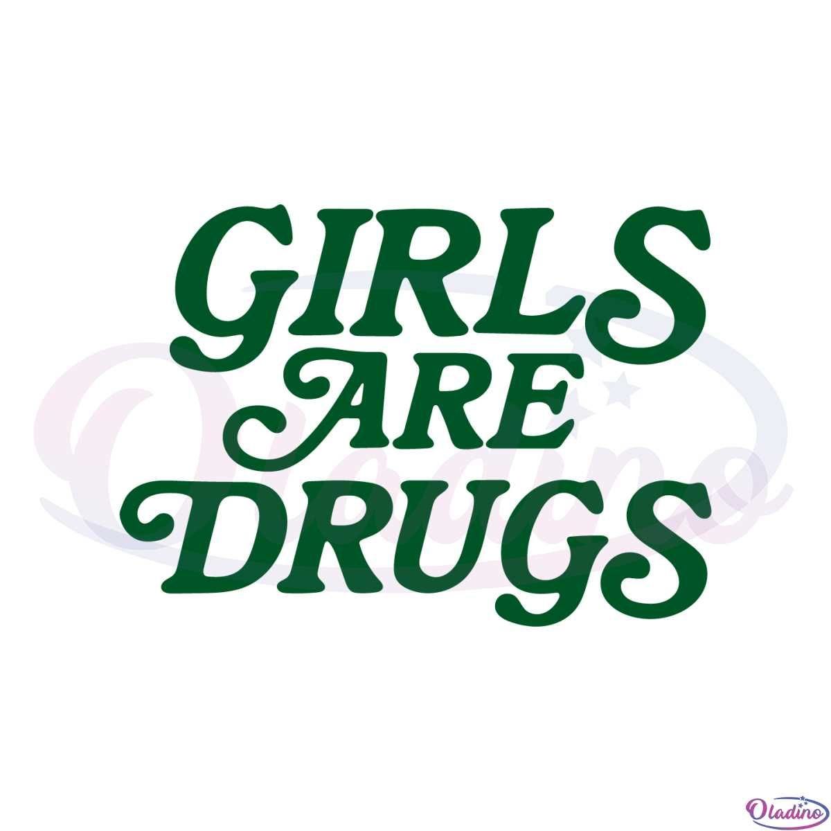 Girls Are Drugs Svg Best Graphic Designs Cutting Files