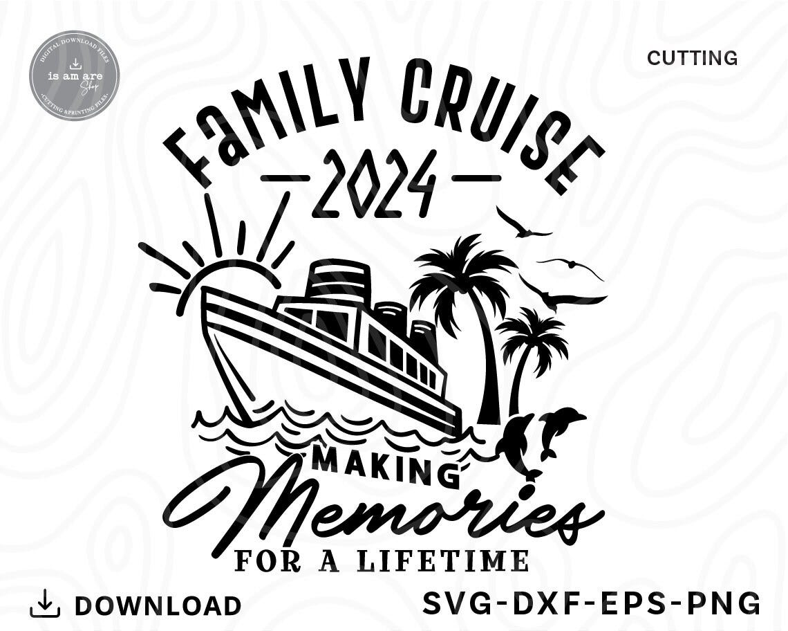 Family Cruise 2024 Making Memories For A Lifetime Svg,funny cruise shirt,family cruise svg,cruise ship svg,Svg files for cricut