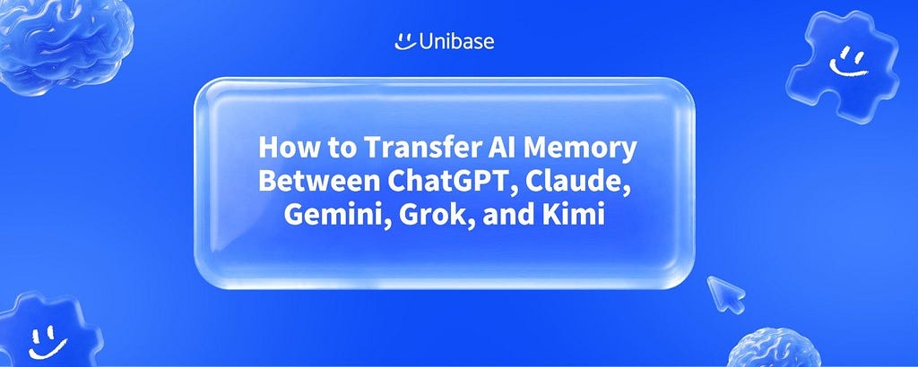 How to Transfer AI Memory Between ChatGPT, Claude, Gemini, Grok, and Kimi