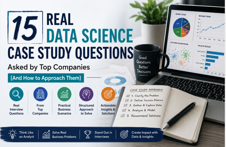 15 Real Data Science Case Study Questions Asked by Top Companies (And How to Approach Them)