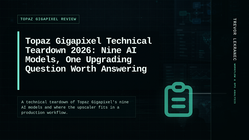 Topaz Gigapixel Technical Teardown 2026: Nine AI Models, One Upgrading Question Worth Answering
