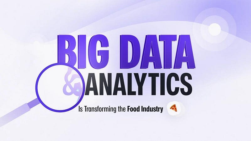 Big Data and Analytics Is Transforming the Food Industry