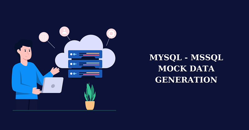 MSSQL & MySQL için En İyi Sahte Veri Oluşturma Yöntemleri