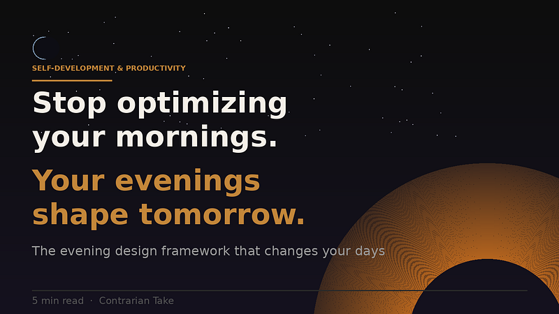 Stop Optimising Your Mornings. Your Evenings Are What Actually Shape Tomorrow.