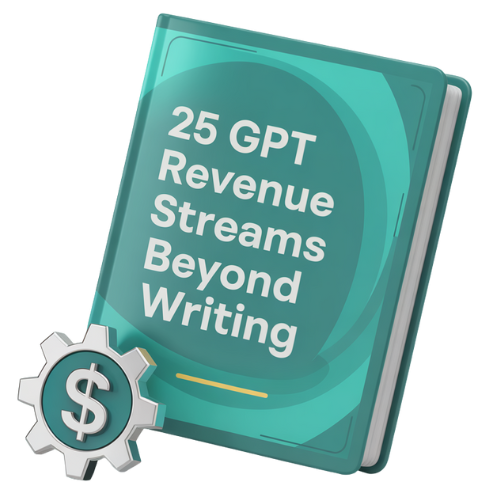 25 GPT Revenue Streams Beyond Writing