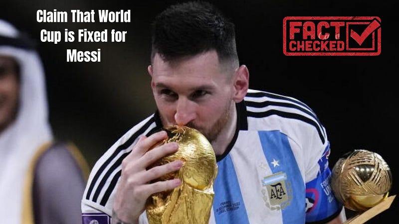 Fact-Checking the Claim That the World Cup Is Fixed for Messi