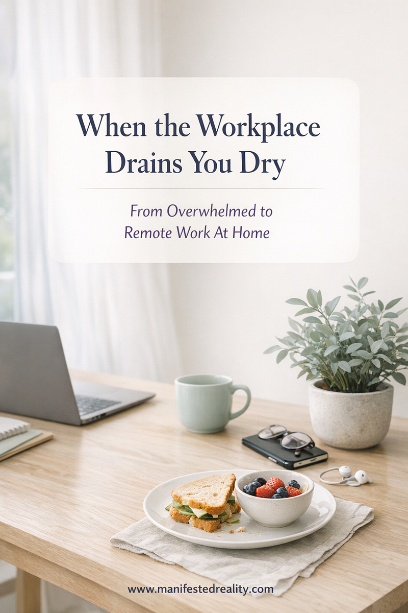 When the Workplace Drains You Dry: From Overwhelmed to Remote Work at Home