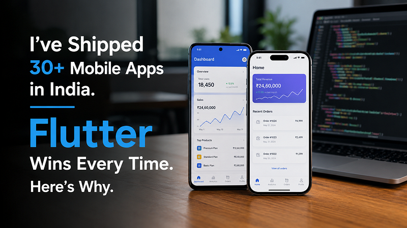 I’ve Shipped 30+ Mobile Apps in India. Flutter Wins Every Time. Here’s Why.