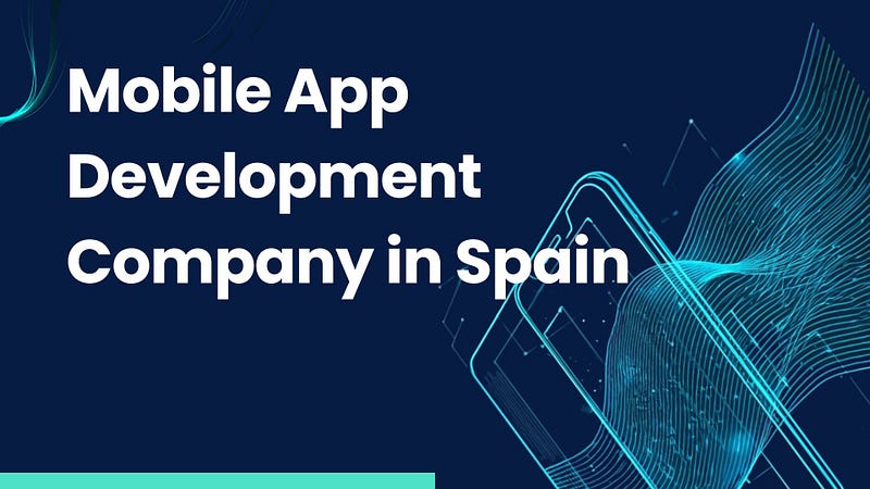 Why Businesses in Spain Are Investing More in Mobile App Development
