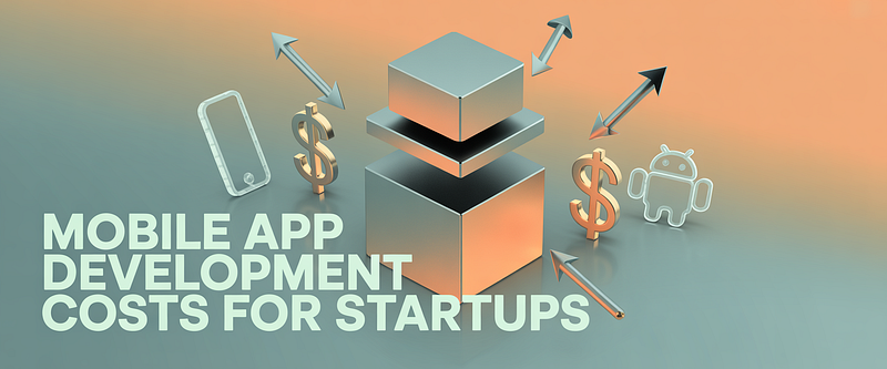 Mobile App Development Costs for Startups: Native iOS and Android Breakdown by Stage