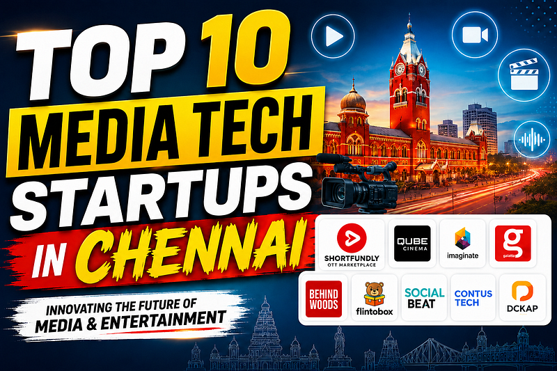 Top 10 Media Tech Startups in Chennai Transforming the Digital Entertainment Industry