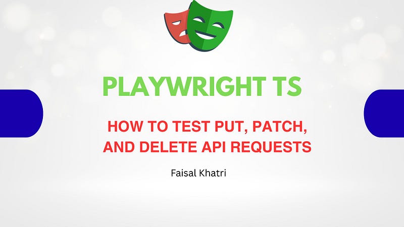 How to test a PUT, PATCH, and DELETE API request using Playwright TypeScript?