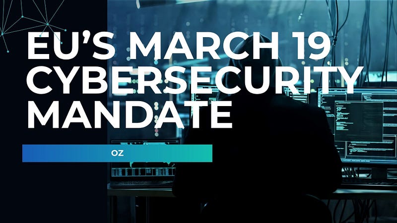 The End of Ship and Forget: The Deep Divide Over the EU’s March 19 Cybersecurity Mandate