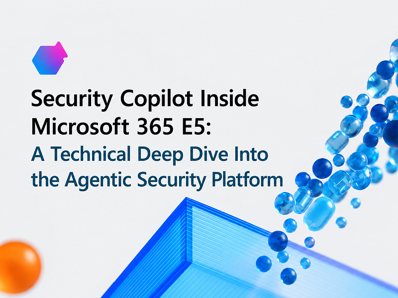 Security Copilot Inside Microsoft 365 E5: A Technical Deep Dive Into the Agentic Security Platform