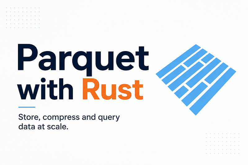 Why Parquet Changes Everything for Modern Data Systems — And Why Rust Is the Perfect Match