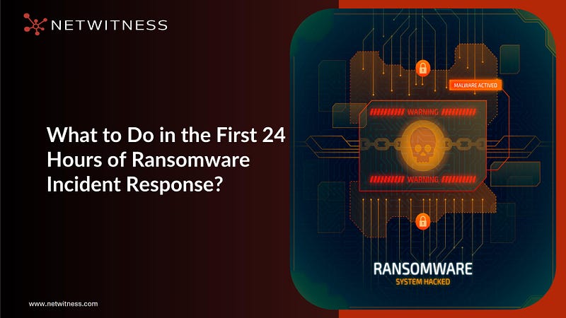 Ransomware Incident Response: What to Do in the First 24 Hours?