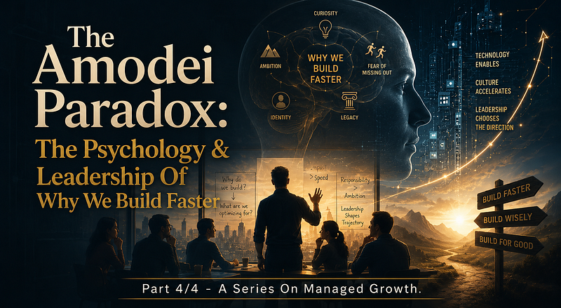 The Amodei Paradox: The Psychology & Leadership Of Why We Build Faster