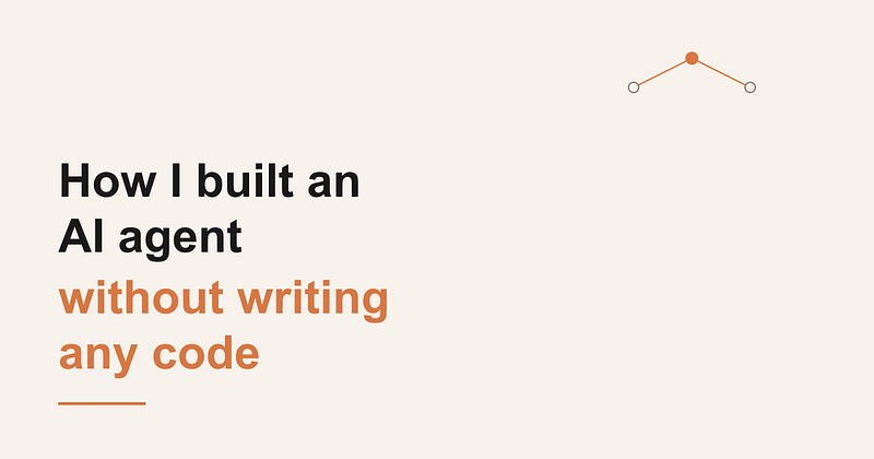 How I Built a Claude AI Agent Without Writing Any Code